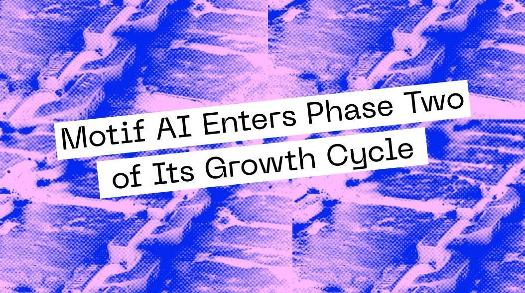 Motif AI Enters Phase Two Of Its Growth Cycle